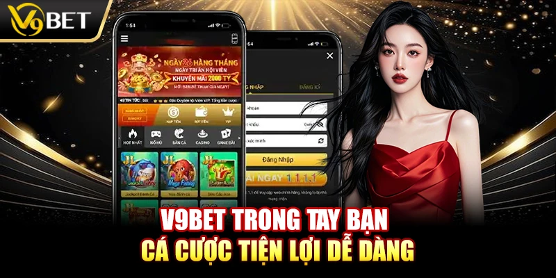 V9BET trong tay bạn cá cược tiện lợi dễ dàng